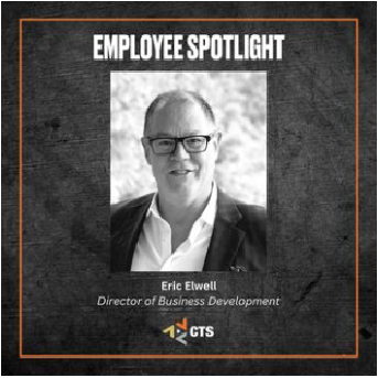 Employee Spotlight - Eric Elwell - CTS